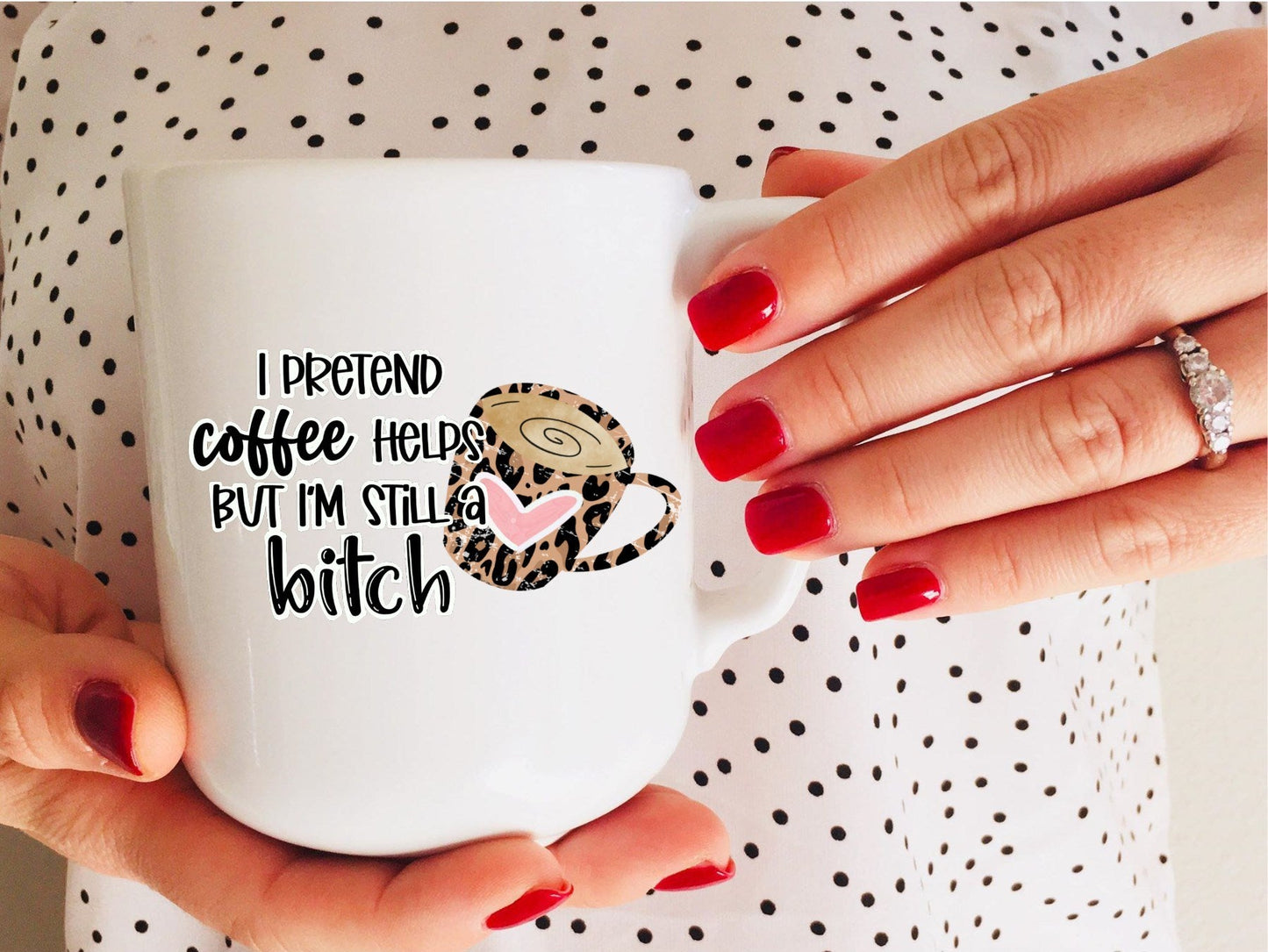 I PRETEND COFFEE HELPS BUT IM STILL A BITCH COFFEE MUG