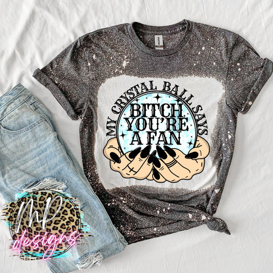 MY CRYSTAL BALL SAYS BLEACHED T-SHIRT