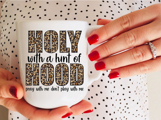 HOLY WITH A HINT OF HOOD COFFEE MUG