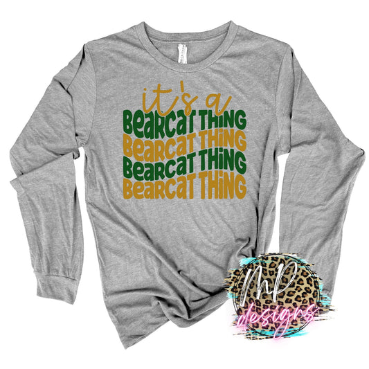 IT'S A BEARCAT THING LONG SLEEVE/SWEATSHIRT