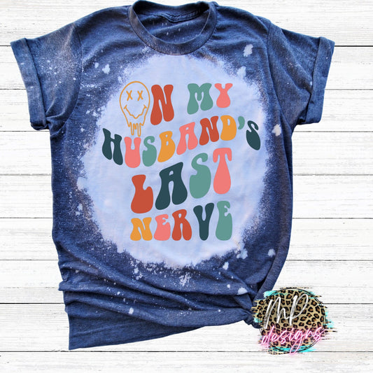 ON MY HUSBAND'S LAST NERVE BLEACHED T-SHIRT